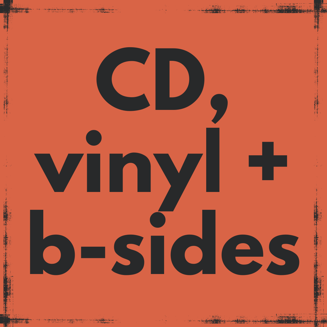 CD, Vinyl & B-SIdes