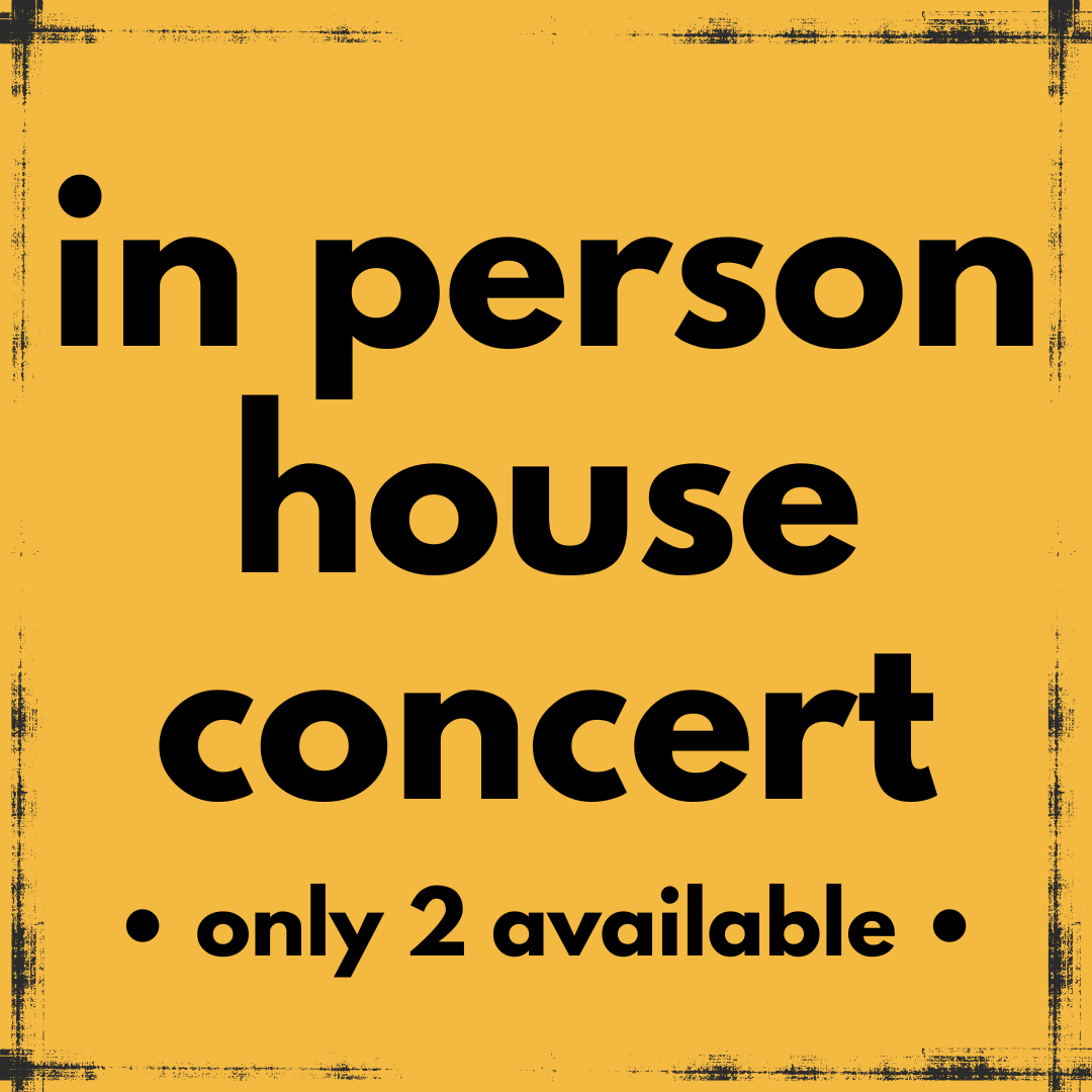 In Person House Concert: Only 2 Available