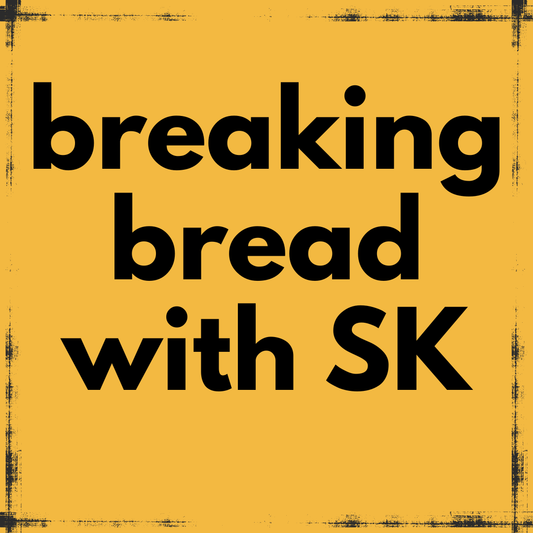 Breaking Bread with SK