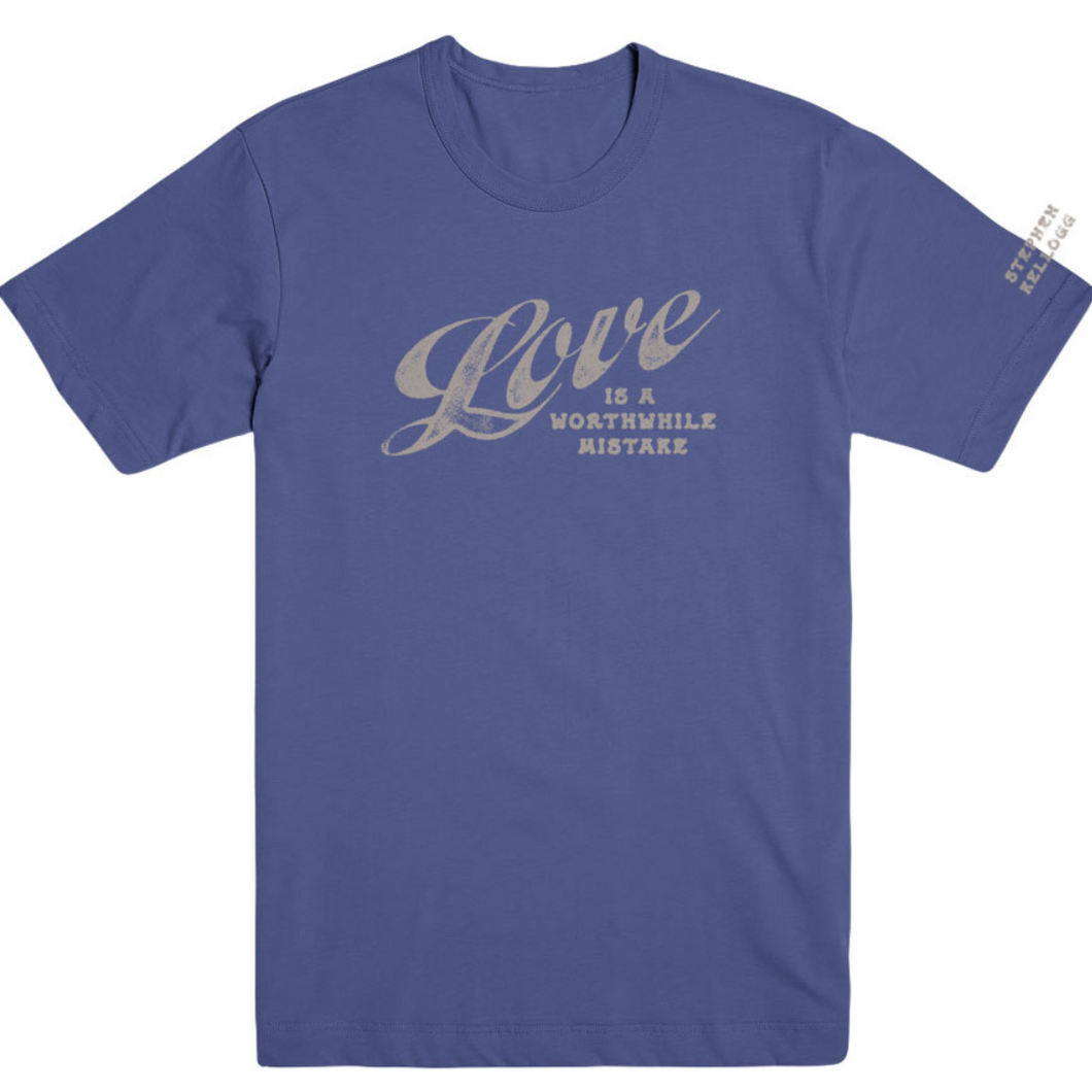 Love Is A Worthwhile Mistake Tee